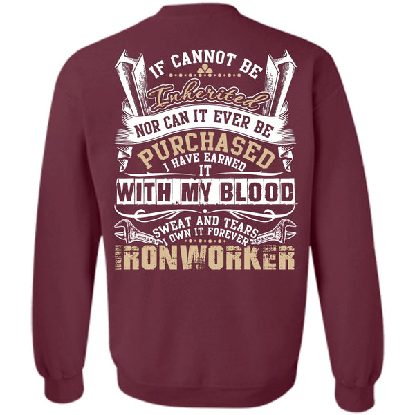 Sweat And Tears T Shirt, I Love Ironworker Sweatshirt
