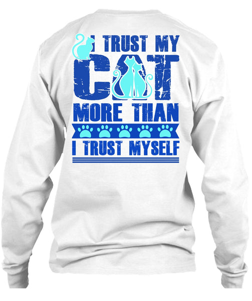 I Trust My Cat More T Shirt, I Love My Cat T Shirt