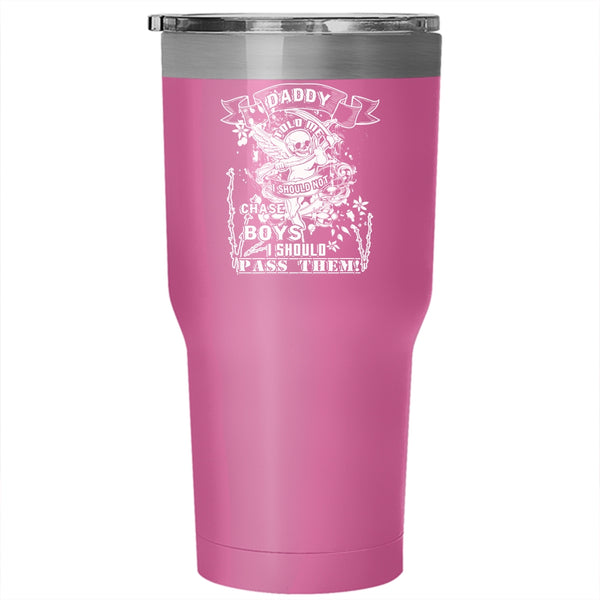 Daddy Told Me Tumbler 30 oz Stainless Steel, I Should Not Chase Boys Travel Mug