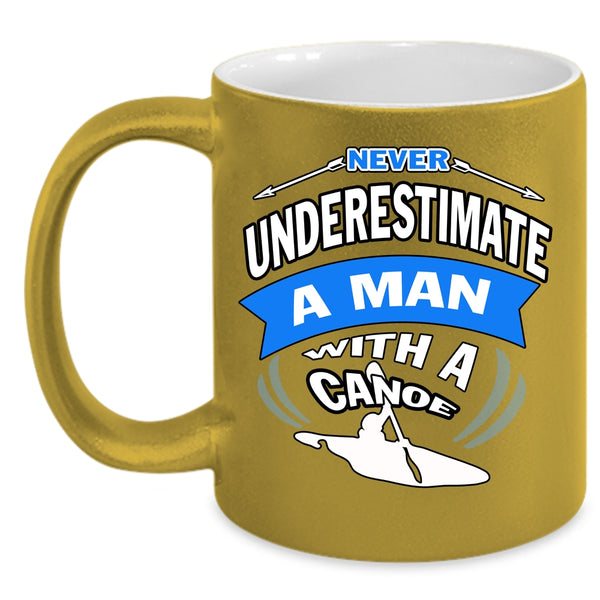 Never Underestimate A Man With A Canoe Coffee Mug, Funny Grandpa Coffee Cup