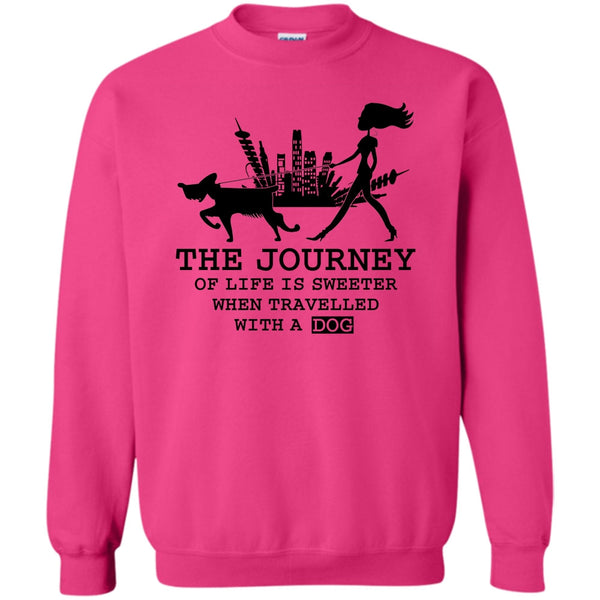 Coolest Dog Lover T Shirt, The Journey Of Life Is Sweeter Sweatshirt