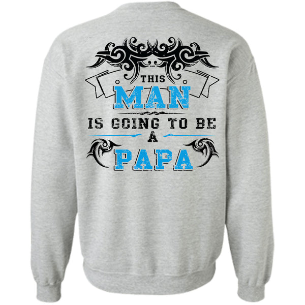 Being A Father T Shirt, This Man Is Going To Be A Papa Sweatshirt