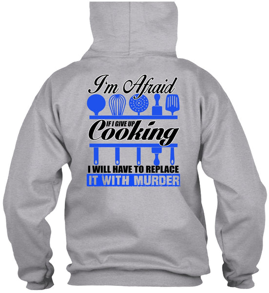 I Give Up Cooking T Shirt, I Love Chef T Shirt