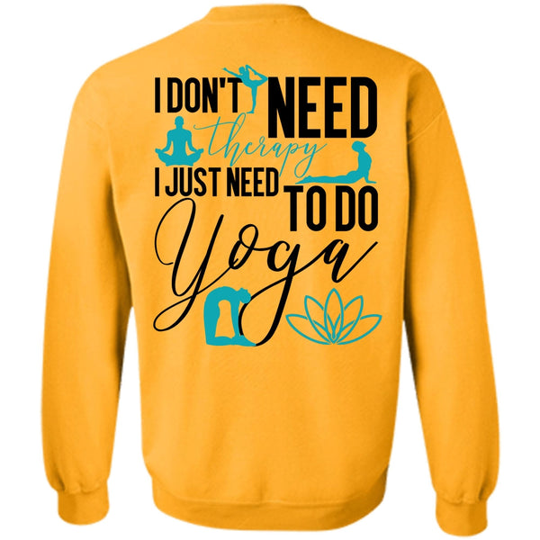 I Love Yoga T Shirt, I Don't Need Therapy Sweatshirt