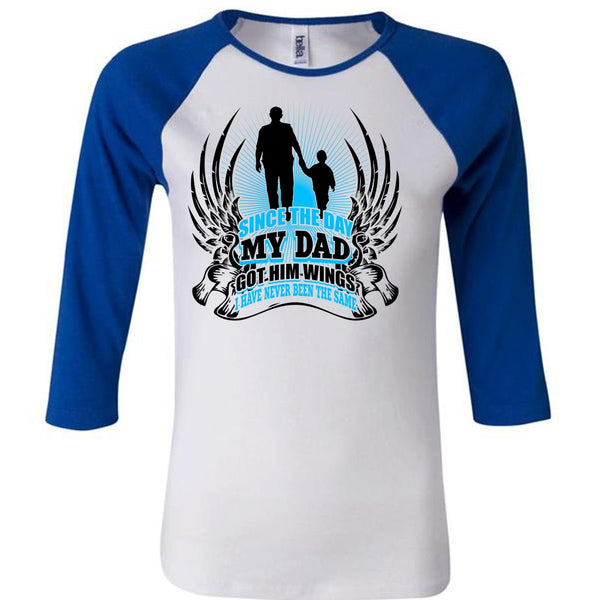 Since The Day My Dad Got Him Wings T Shirt, I Love Dad T Shirt, Awesome T-Shirts