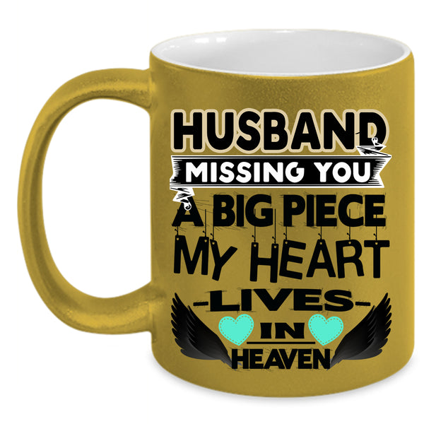 A Big Piece My Heart Coffee Mug, Husband Missing You Accent Mug