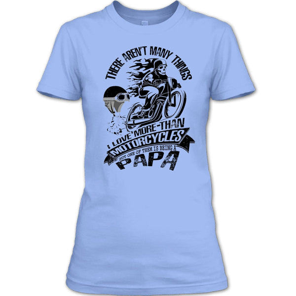 I Love More-Than Motorcycles T Shirt, Coolest Biking Papa T Shirt