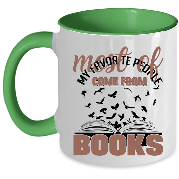 Cool Coffee Mug, Most Of My Favorite People Come From Books Accent Mug