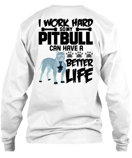 I Work Hard So My Pit Bull T Shirt, I Love Pit Bull T Shirt