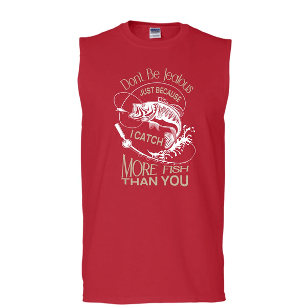 Don't Be Jealous Shirt, Just Because I Catch More Fish Than You Shirt (Men's Cotton Sleeveless)