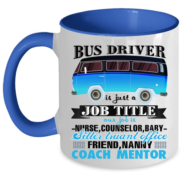 Awesome Bus Driver Coffee Mug, Bus Driver Is Just A Job Title Accent Mug