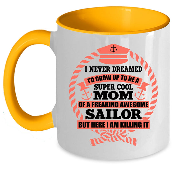 Awesome Sailor Coffee Mug, I's Grow Up To Be A Mom Of A Sailor Accent Mug