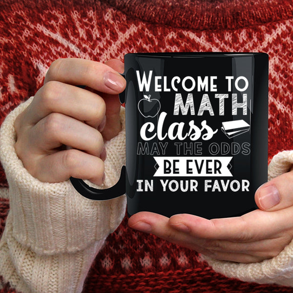 Welcome To Math Class Coffee Mug, Funny Math Teachers Coffee Cup