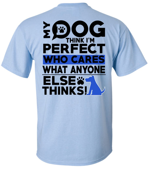 My Dog Think T Shirt, I Love My Dog T Shirt