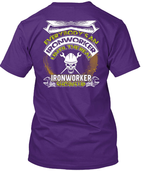 Ironworker Shows Up T Shirt, I Love Ironworker T Shirt