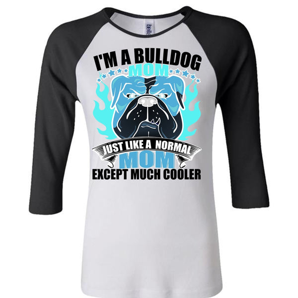 I'm A Bulldog Mom T Shirt, I Love Bulldog T Shirt, Awesome T-Shirts