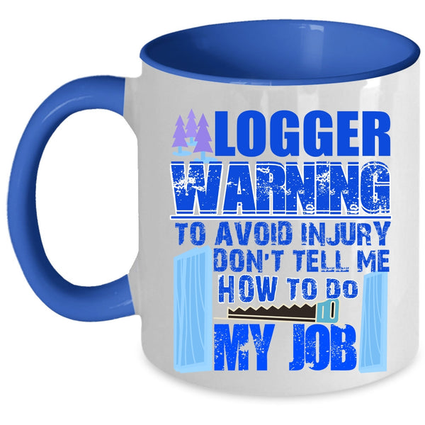 Cool Gift For Logger Coffee Mug, Logger Accent Mug