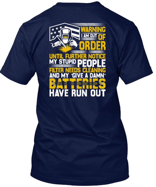 I Am Out Of Order T Shirt, Being A Welder T Shirt