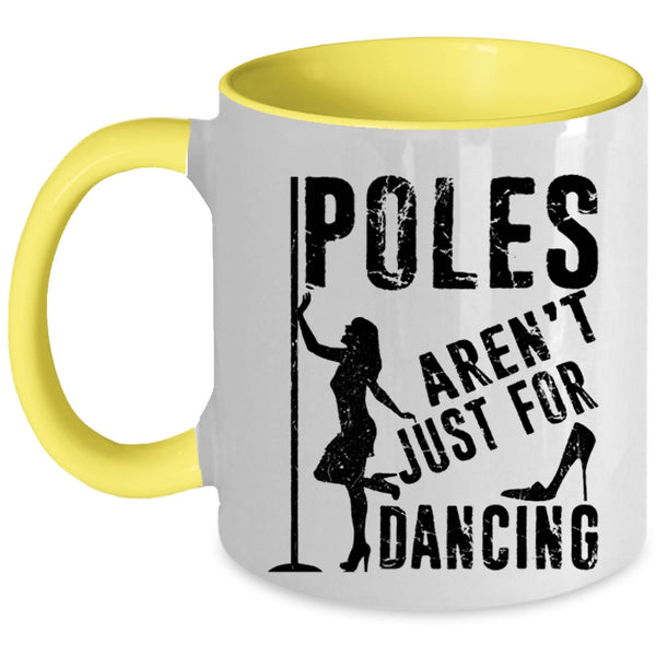 Cool Dancer Coffee Mug, Poles Aren't Just For Dancing Accent Mug