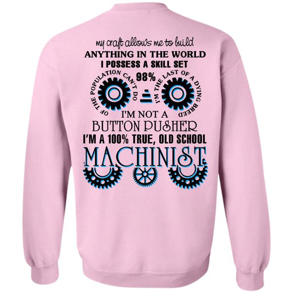 Being A Machinist T Shirt, I'm A 100% True Old School Machinist Sweatshirt