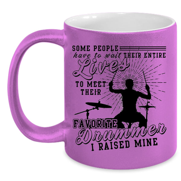 I Raised A Drummer Coffee Mug, My Favorite Drummer Accent Mug