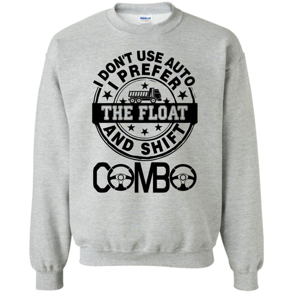 Coolest Trucker Ever T Shirt, I Don't Use Auto Sweatshirt