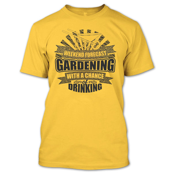 Weekend Forecast Gardening T Shirt, I'm A Gardener T Shirt