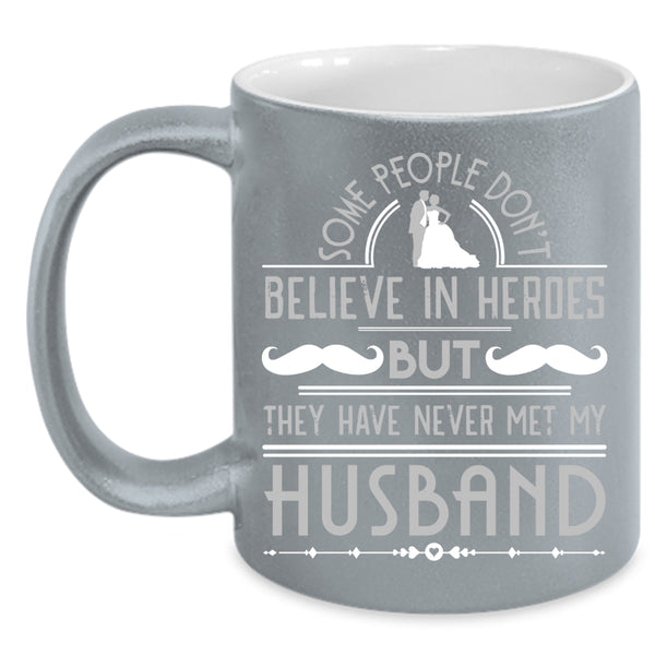 They Have Never Met My Husband Coffee Mug, Just Married Coffee Cup