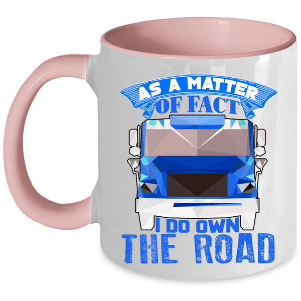 I Do Own The Road Coffee Mug, As A Matter Of Fact Accent Mug