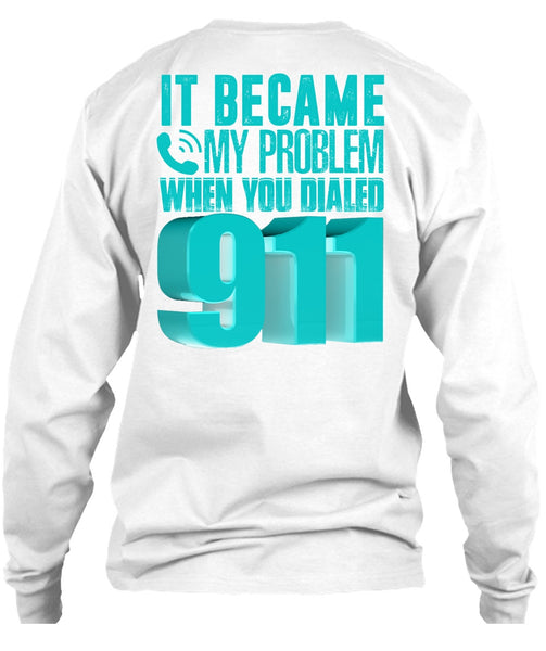 It Became My Problem T Shirt, I Love Police T Shirt