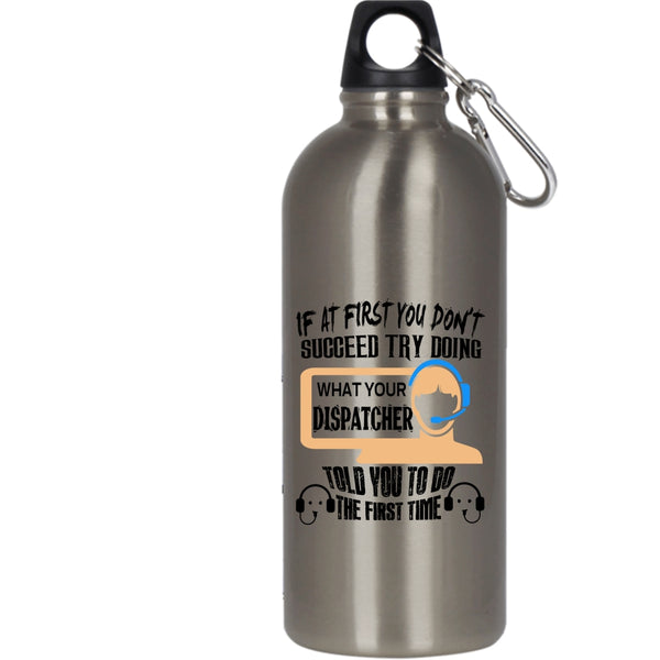 Dispatcher Told You To Do The First Time 20 oz Stainless Steel Bottle,Funny Outdoor Sports Water Bottle