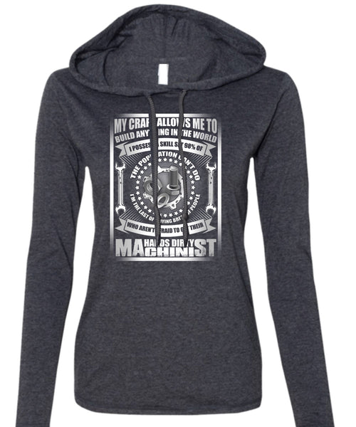 Hands Dirty Machinist T Shirt, Build Anything In The World T Shirt (Anvil Ladies Ringspun Hooded)