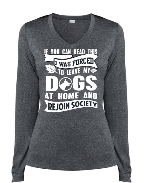 I Was Forced To Leave My Dogs T Shirt, I Love My Dog T Shirt, Cool Shirt (Ladies LS Heather V-Neck)