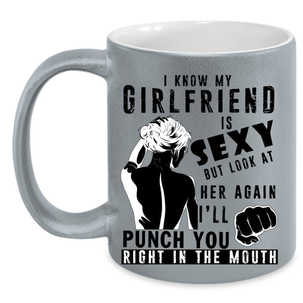 Don't Look At Her Again Coffee Mug, My Girlfriend Accent Mug