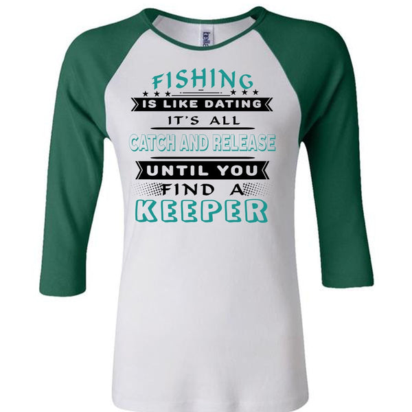 It's All Catch And Release Until You Find A Keeper T Shirt, Favorite T Shirt