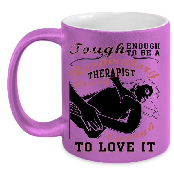 I Love It Coffee Mug, To Be A Respiratory Therapist Accent Mug