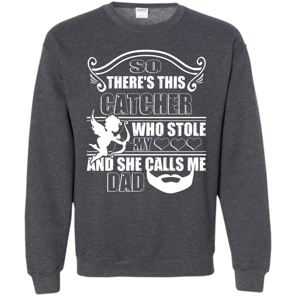 She Calls Me Dad T Shirt, I Love My Catcher Sweatshirt