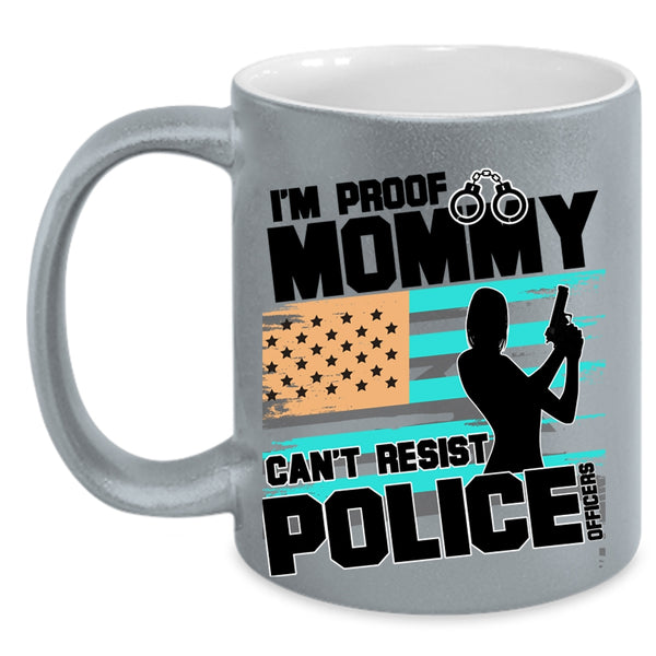 Cool Policeman Coffee Mug, I'm Proof Mommy Can't Resist Police Officers Accent Mug