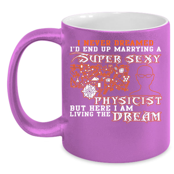 I'd End Up Marrying A Physicist Coffee Mug, Cool Just Married Coffee Cup