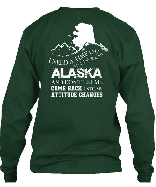 I Need A Timeout Please Send Me To Alaska T Shirt, Don't Let Me Come Back T Shirt