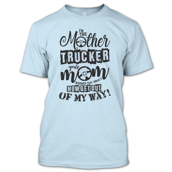 I'm The Mother Trucker T Shirt, Trucker Mom T Shirt