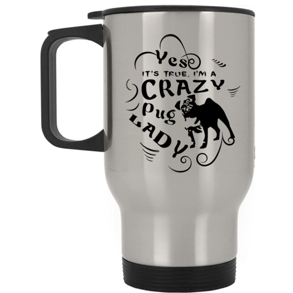 I Love Dogs Travel Mug, I'm A Crazy Pug Lady Mug