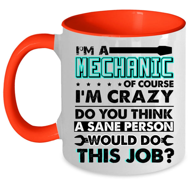 Crazy Mechanics Coffee Mug, I'm A Mechanic Accent Mug