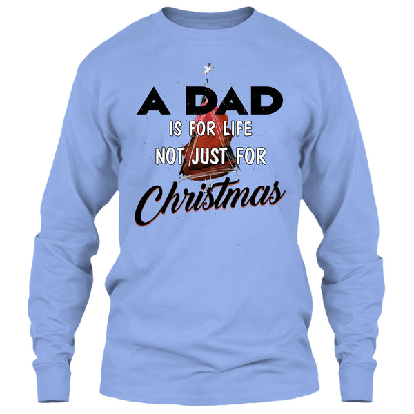 A Dad Is For Life Not For Christmas T Shirt, Merry Christmas Gift T Shirt