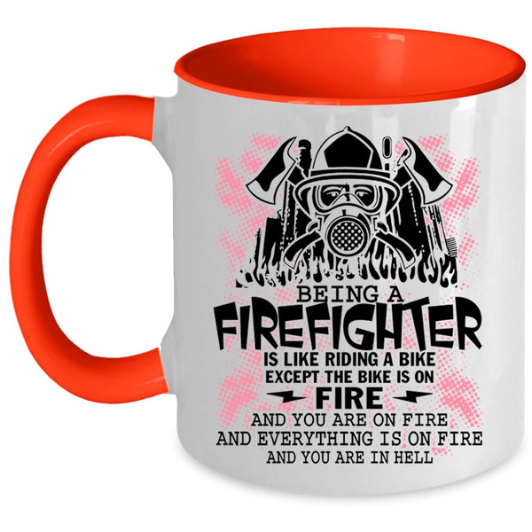 Funny Gift For Firefighter Coffee Mug, Being A Firefighter Accent Mug