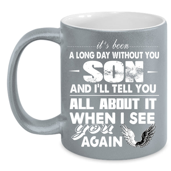It's Been A Long Day Without Son Coffee Mug, My Son Coffee Cup