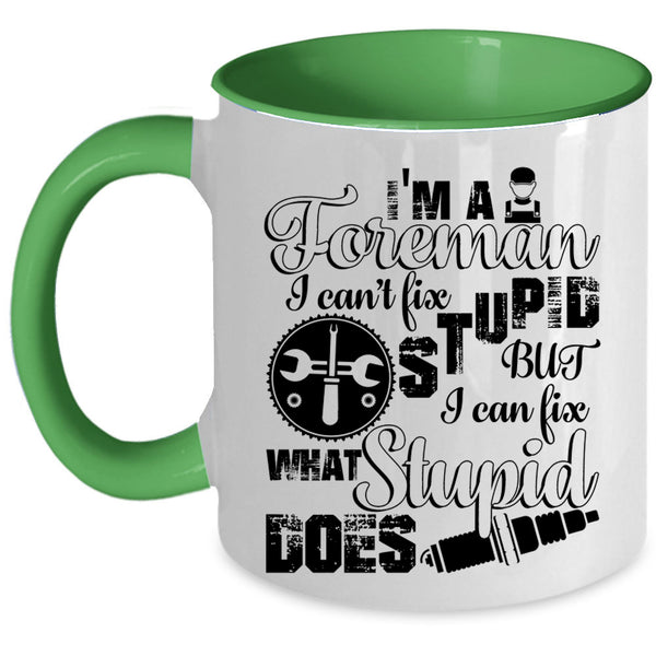 I Can Fix What Syupid Does Coffee Mug, I'm A Foreman Accent Mug
