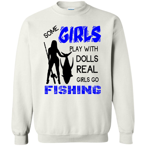 Coolest Fishing Lady T Shirt, Some Girls Play With Dools Sweatshirt