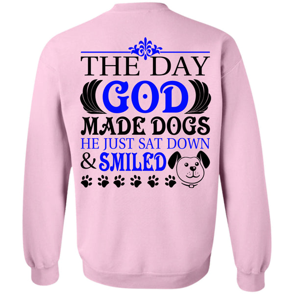 Loving T Shirt, The Day God Made Dogs Sweatshirt