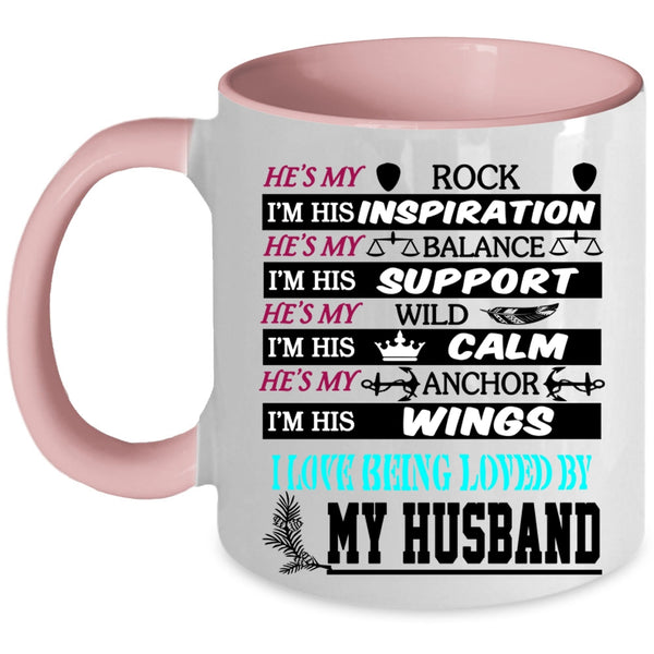 Beautiful Wife Coffee Mug, I Love Being Loved By My Husband Accent Mug